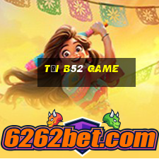 tại b52 game