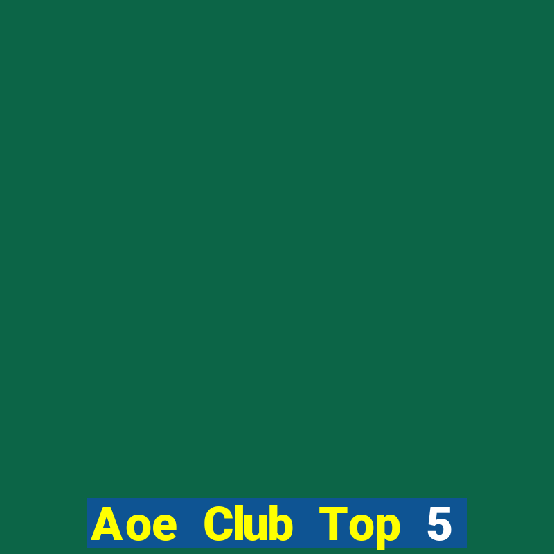 Aoe Club Top 5 Game Bài Đổi Thưởng