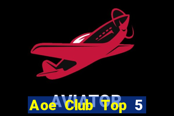 Aoe Club Top 5 Game Bài Đổi Thưởng