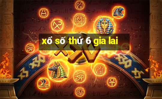 xổ số thứ 6 gia lai