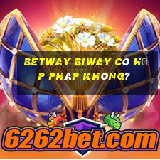 betway Biway có hợp pháp không?