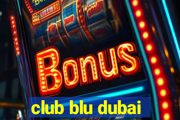 club blu dubai