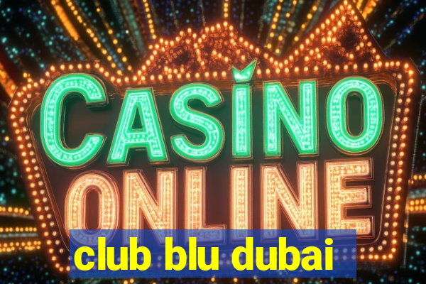 club blu dubai