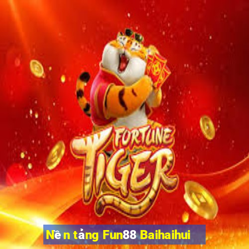 Nền tảng Fun88 Baihaihui