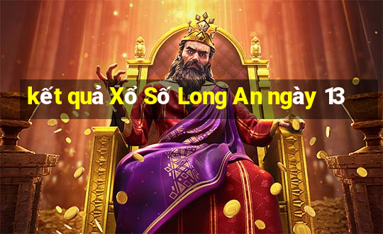 kết quả Xổ Số Long An ngày 13