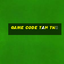 game code tân thủ