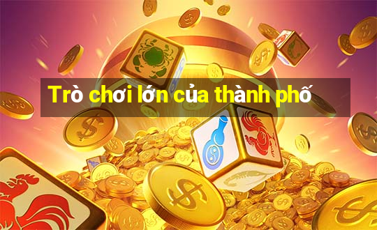 Trò chơi lớn của thành phố