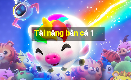 Tài năng bắn cá 1