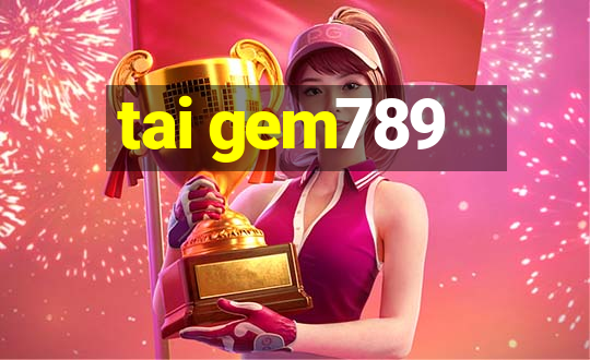 tai gem789