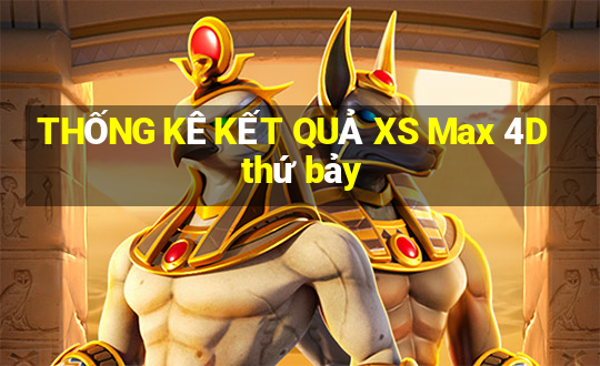 THỐNG KÊ KẾT QUẢ XS Max 4D thứ bảy