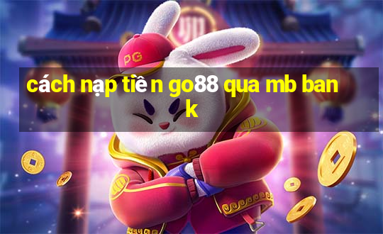 cách nạp tiền go88 qua mb bank