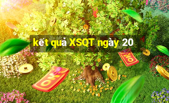 kết quả XSQT ngày 20