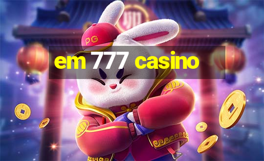 em 777 casino