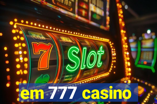 em 777 casino