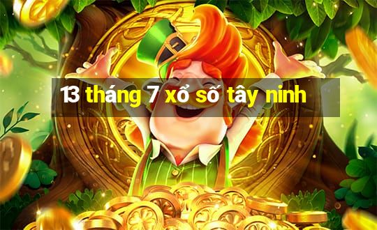 13 tháng 7 xổ số tây ninh