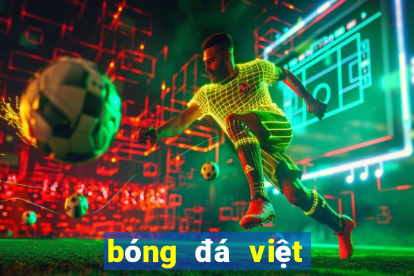 bóng đá việt nam và thái lan tối nay