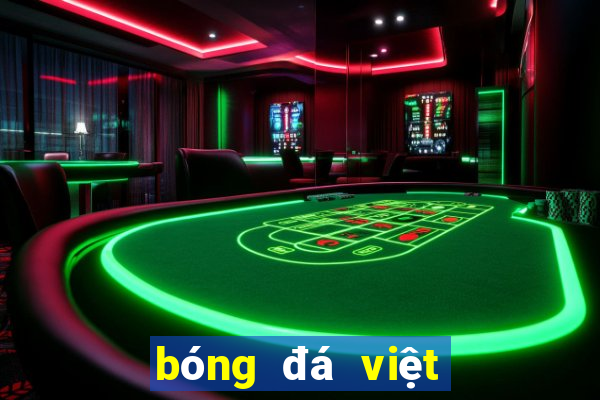 bóng đá việt nam và thái lan tối nay