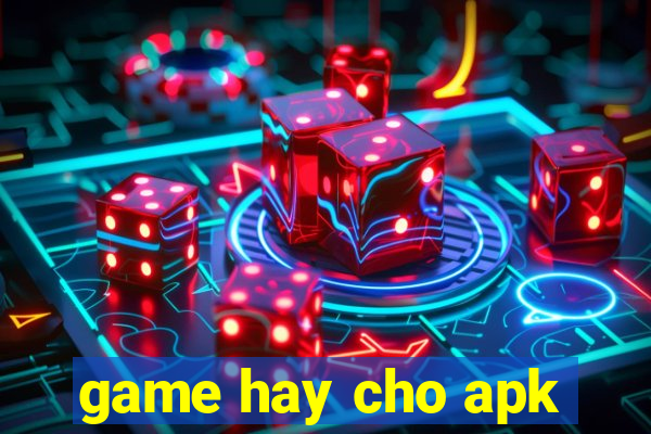 game hay cho apk