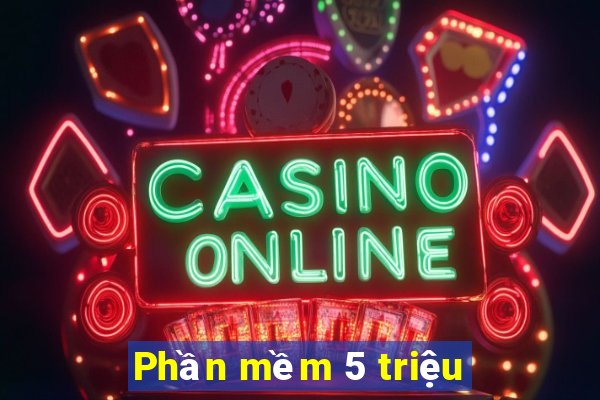 Phần mềm 5 triệu