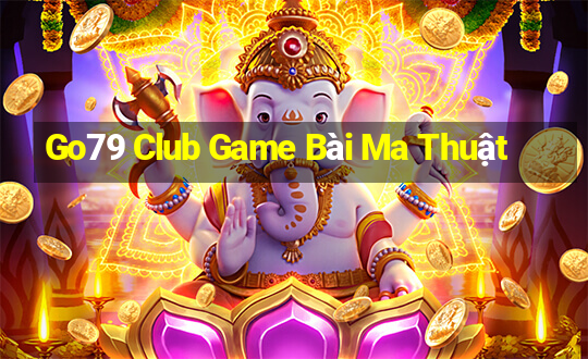 Go79 Club Game Bài Ma Thuật