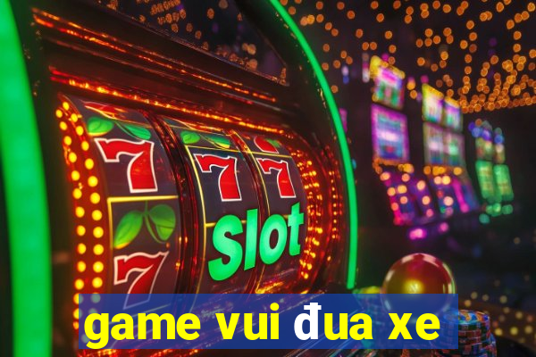 game vui đua xe