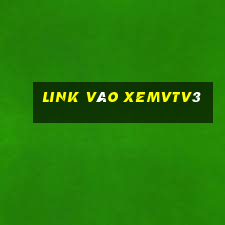 Link Vào Xemvtv3