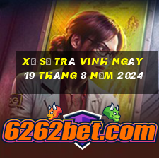 xổ số trà vinh ngày 19 tháng 8 năm 2024