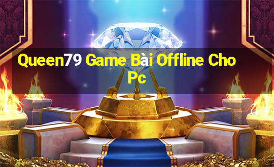 Queen79 Game Bài Offline Cho Pc