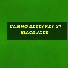 casino baccarat 21 blackjack