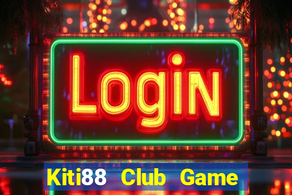 Kiti88 Club Game Bài Xóc Đĩa