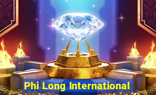 Phi Long International