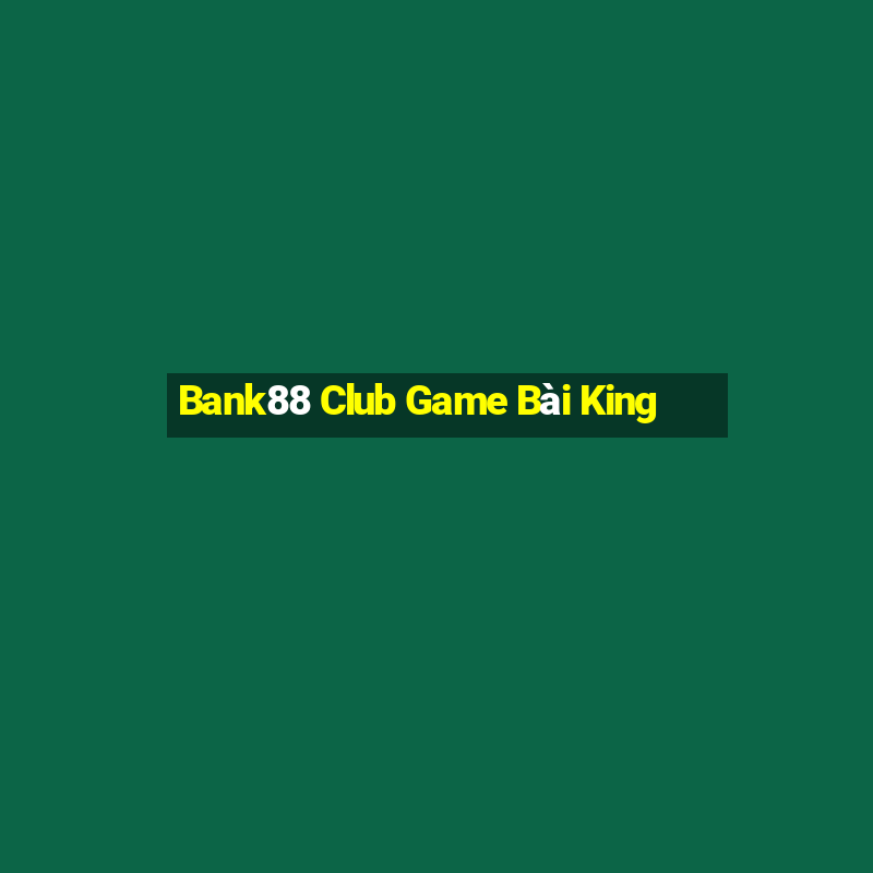 Bank88 Club Game Bài King