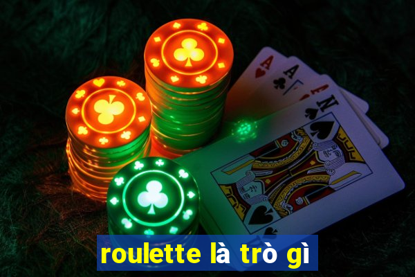 roulette là trò gì