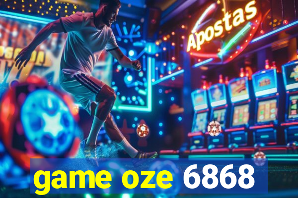 game oze 6868