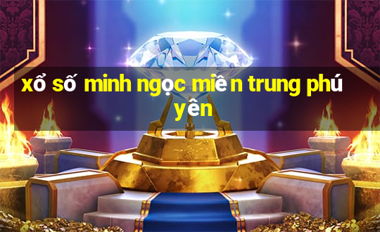 xổ số minh ngọc miền trung phú yên