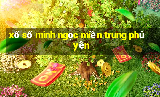 xổ số minh ngọc miền trung phú yên