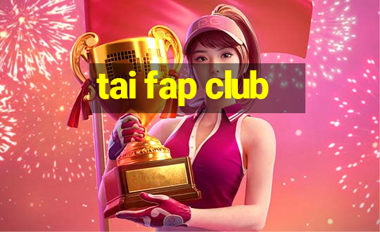 tai fap club