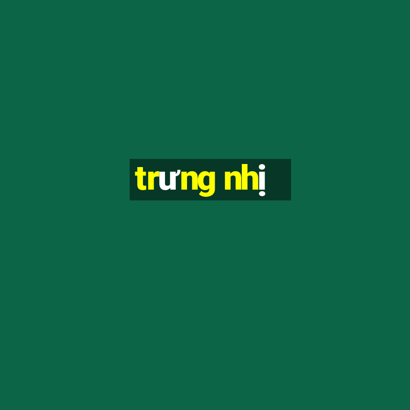 trưng nhị