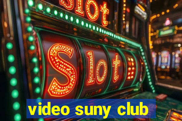 video suny club