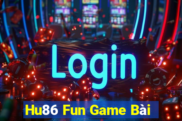 Hu86 Fun Game Bài