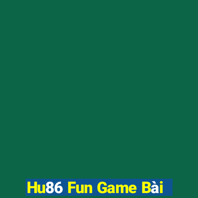 Hu86 Fun Game Bài