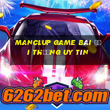 Manclup Game Bài Đổi Thưởng Uy Tín