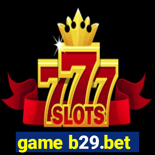 game b29.bet