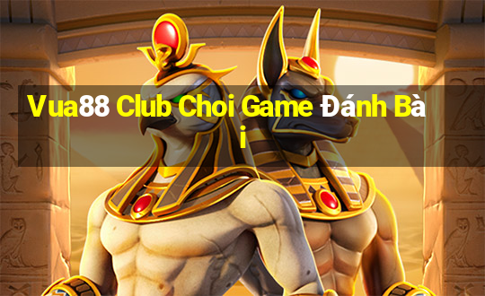 Vua88 Club Choi Game Đánh Bài