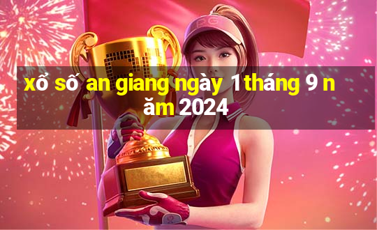 xổ số an giang ngày 1 tháng 9 năm 2024