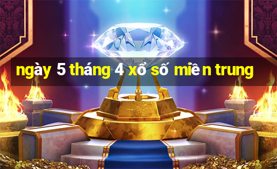 ngày 5 tháng 4 xổ số miền trung