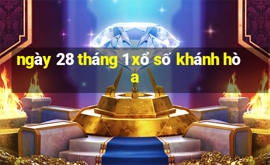 ngày 28 tháng 1 xổ số khánh hòa