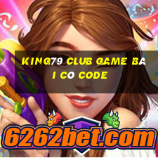 King79 Club Game Bài Có Code