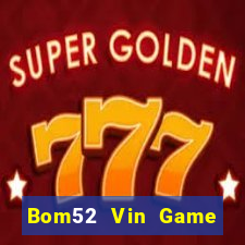 Bom52 Vin Game Bài 3D