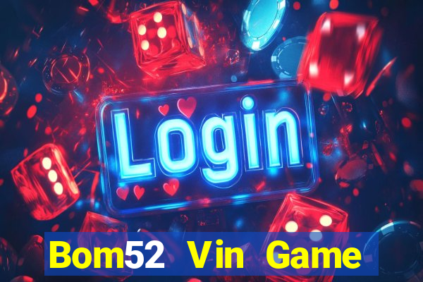 Bom52 Vin Game Bài 3D